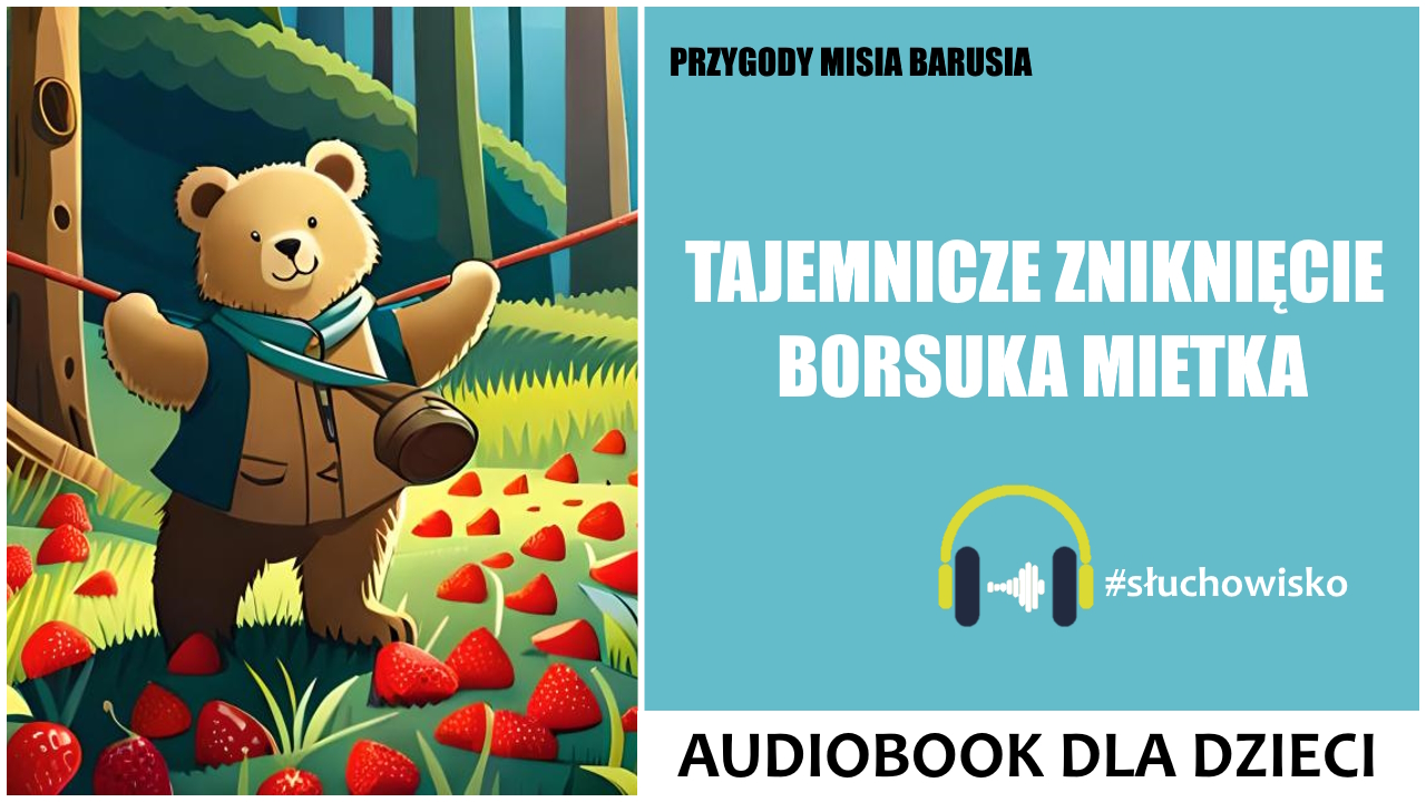 Przygody misia Barusia - Tajemnicze zniknięcie Borsuka Mietka - Audiobook